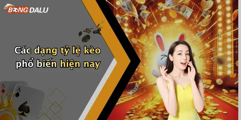 Các dạng tỷ lệ kèo phổ biến hiện nay