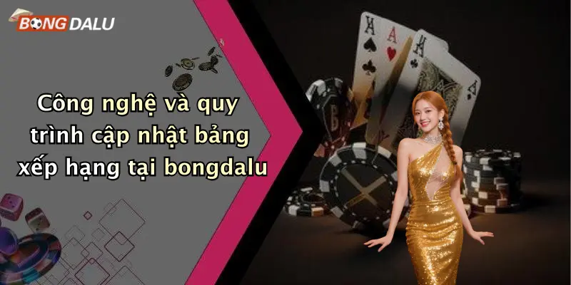 Công nghệ và quy trình cập nhật bảng xếp hạng tại bongdalu