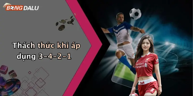 Thách thức khi áp dụng 3-4-2-1