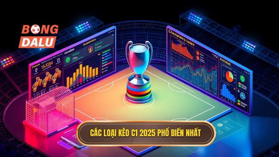 Bảng tổng hợp các loại kèo phổ biến tại C1 2025