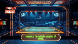 Theo dõi kết quả bóng đá nhanh tại BONGDALU - Cập nhật 24/7